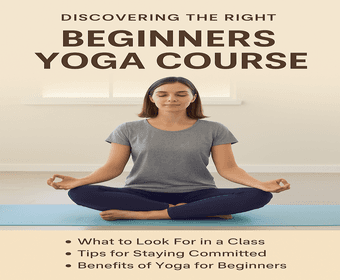 Discovering the Right Beginners Yoga Course
